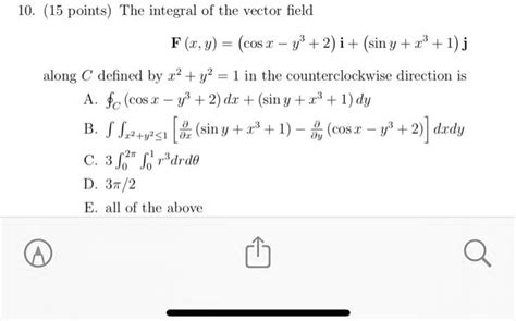 Solved 10 15 Points The Integral Of The Vector Field Fxy Cosx Y I Siny X 1j Along C Defined By