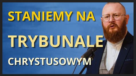 Staniemy Na Trybunale Chrystusowym Wzn Pastor Kurylas Youtube