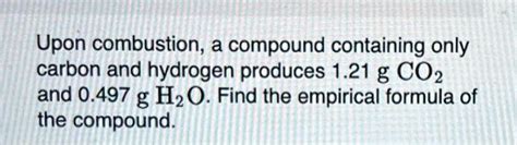 Solved Upon Combustion A Compound Containing Only Carbon And Hydrogen