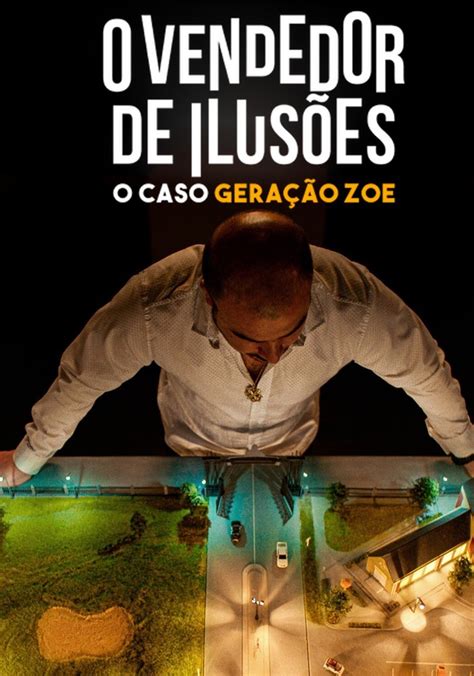 O Vendedor de Ilusões O Caso Geração Zoe filme