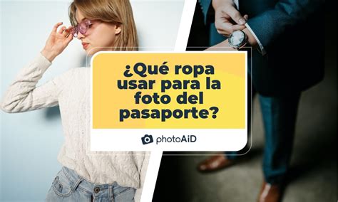 Qué ropa usar para la foto del pasaporte