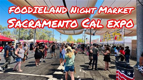 Foodieland Night Market Full Tour In Sacramento California Cal Expo