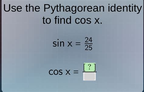 Solved Use The Pythagorean Identity To Find Cos X Sin X2425 Cos