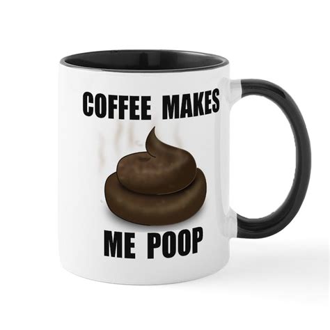 Coffee Makes Me Poop Mug Coffee Lover Ts 11 Oz Ceramic Mug Coffee