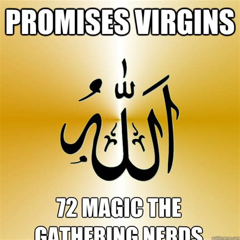 Promises Virgins 72 Magic The Gathering Nerds Advise Allah Quickmeme