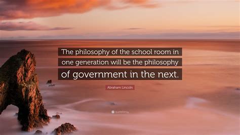 Abraham Lincoln Quote The Philosophy Of The School Room In One