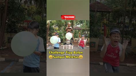 Challenge Tiup Balon Sampai Meletus Meledak Part Shorts Youtube