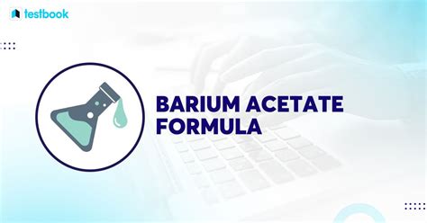 Barium acetate formula: Its Chemical formula, properties and uses