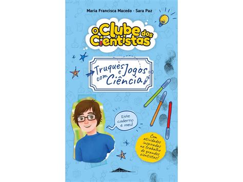 Livro O Clube Dos Cientistas Caderno Truques E Jogos Ci Ncia De