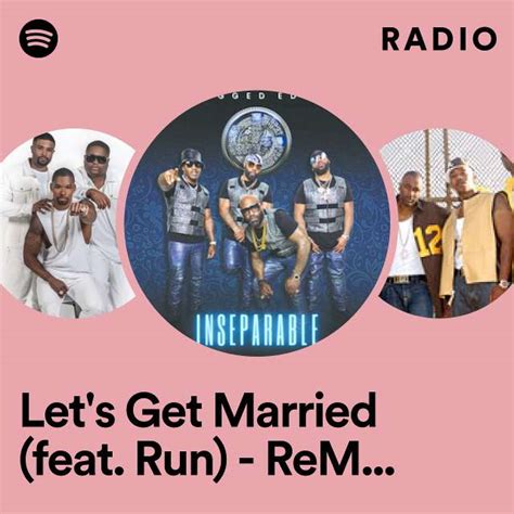 Let S Get Married Feat Run Remarqable Remix Radio Playlist By