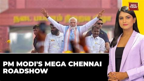 Pm Modi Holds Mega Roadshow In Chennai Can Bjp Make A Mark In Tamil Nadulok Sabha Elections