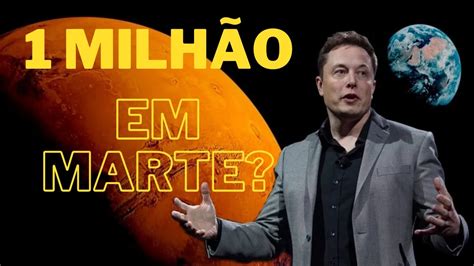 Finalmente O Novo E Audacioso Plano De Elon Musk Para Explorar Marte