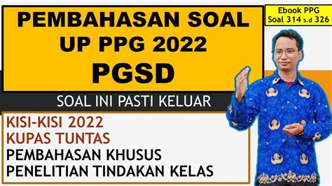 Pembahasan Soal UP PPG PGSD 2022 Pasti Akan Muncul YouTube