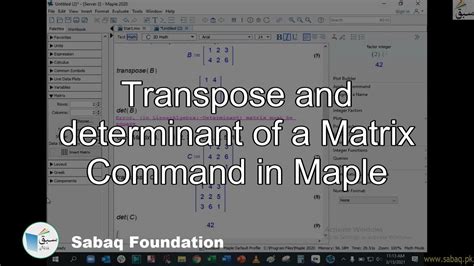 Transpose And Determinant Of A Matrix Command In Maple Math Lecture Sabaq Pk Youtube