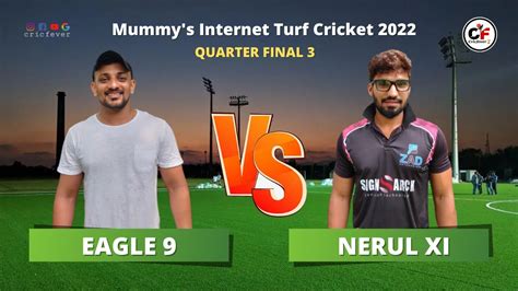 Quarter Final Nerul Xi Vs Eagle Mummy S Internet Turf Cricket