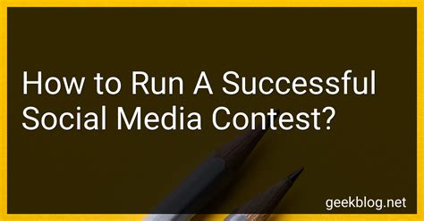 How To Run A Successful Social Media Contest In