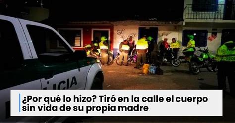 Terrible Hombre Habr A Abandonado En La Calle Cuerpo Sin Vida De Su