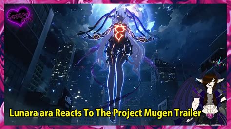 Lunara Ara Reacts To The Project Mugen Trailer Youtube