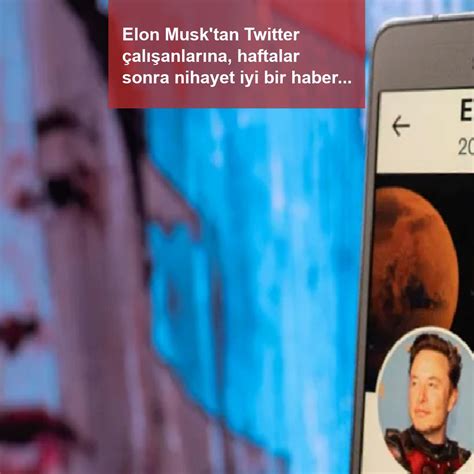 Elon Musktan Twitter çalışanlarına Haftalar Sonra Nihayet Iyi Bir