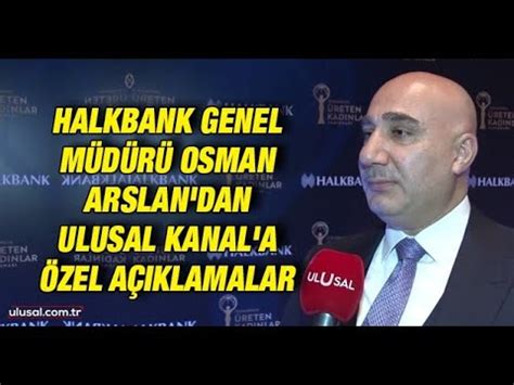 Halkbank Genel M D R Osman Arslan Dan Ulusal Kanal A Zel A Klamalar