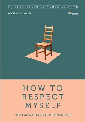 How To Respect Myself Seni Menghargai Diri Sendiri By Yoon Hong Gyun