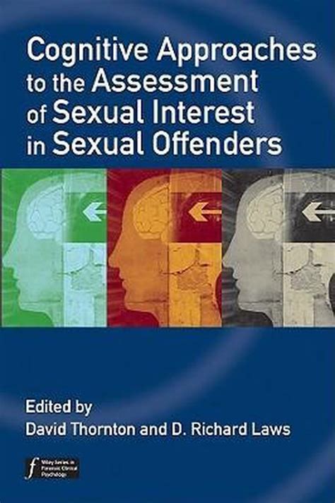 Cognitive Approaches To The Assessment Of Sexual Interest In Sexual Offenders