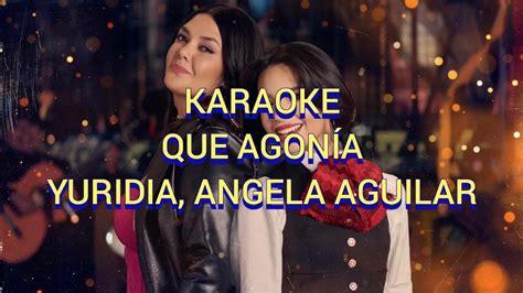 Karaoke Que Agon A Yuridia Y Angela Aguilar Youtube