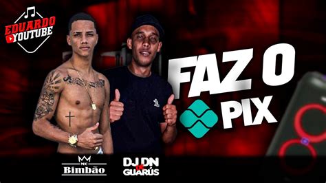 Mt Mc Bimb O Faz O Pix Dj Dn De Guar S Eduardo Do Youtube