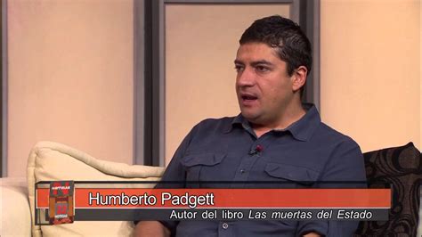 Entrevista Con Humberto Padgett Acerca De Las Muertas Del Estado