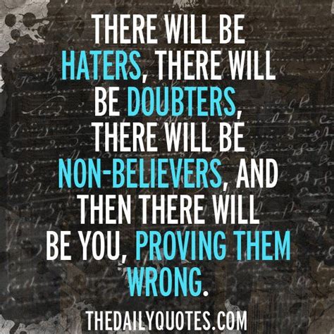 There Will Be Haters There Will Be Doubters There Will Be Non