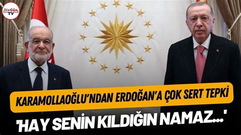 Karamollao Lu Ndan Erdo An A Ok Sert Tepki Hay Senin K Ld N Namaz