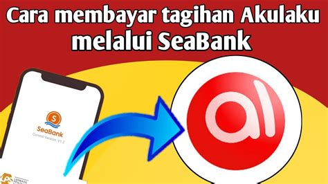 Cara Membayar Tagihan Akulaku Melalui SeaBank Terbaru YouTube