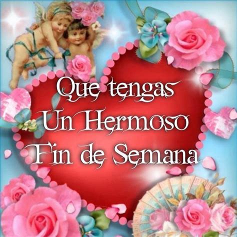 Feliz Fin De Semana Mi Amor Con Frases Bonitas Para Dedicar