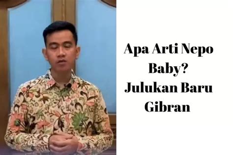 Nepo Baby Artinya Apa Inilah Julukan Baru Gibran Yang Viral Di Twitter