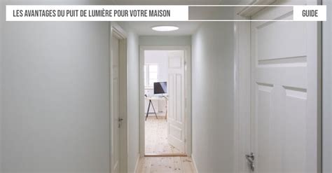 Les Avantages Du Puits De Lumi Re Pour Votre Maison