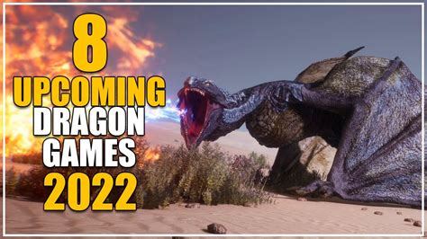 Top 8 Best Upcoming Dragon Games In 2022 Youtube