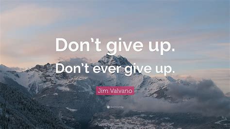 Jim Valvano Quote Don T Give Up Don T Ever Give Up Hd Wallpaper