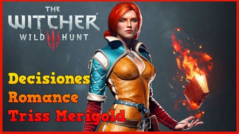 The Witcher 3 Decisiones Triss Merigold Romance Youtube