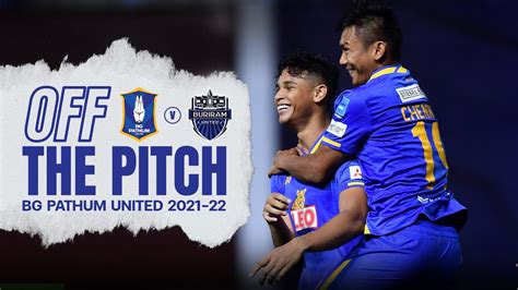 Off The Pitch Thai League 202122 Matchday 11 Bgpu Vs Brutd Youtube