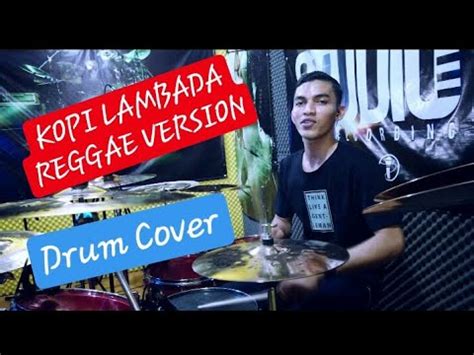 KOPI LAMBADA REGGAE VERSION Dhevy Geranium Drum Cover YouTube