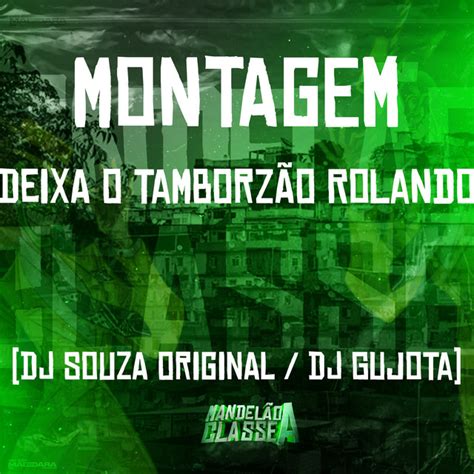 Montagem Deixa o Tamborzão Rolando Single by DJ Souza Original