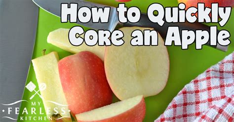 How To Quickly Core An Apple My Fearless Kitchen