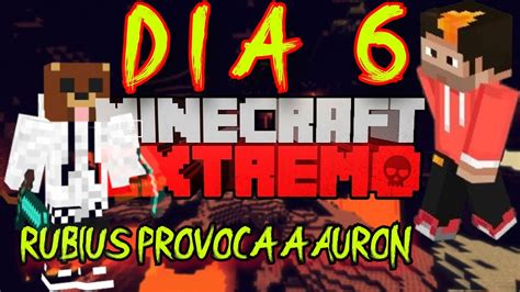 MINECRAFT EXTREMO DIA 6 RUBIUS Reta A AURON A Un PVP DIA TENSO