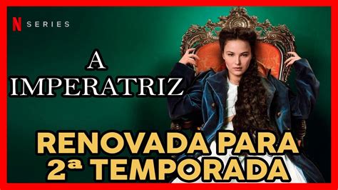 A IMPERATRIZ É RENOVADA PELA NETFLIX E TERÁ SEGUNDA TEMPORADA YouTube