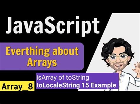 Unveiling Javascript S Array Secrets Isarray Tostring And