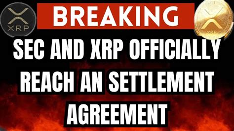 XRP UPDATE RIPPLE XRP AND SEC AGREEMENT SETS COURSE FOR TRANSPARENT