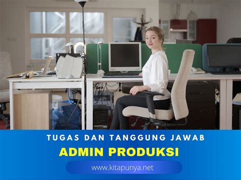 Admin Produksi Tugas Tanggung Jawab Kualifikasi Dan Gajinya