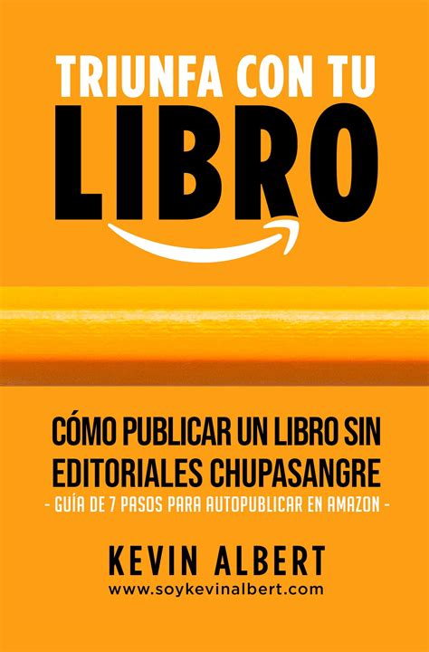 C Mo Publicar Un Libro Sin Editoriales Chupasangre Gu A De Pasos