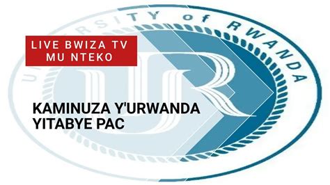 Live Mu Nteko Kaminuza Y Urwanda Yitabye Pac Youtube