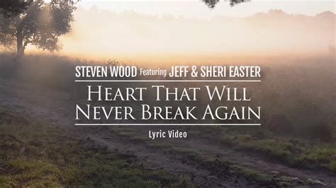 Heart That Will Never Break Again Lyric Audio Steven Wood Featuring